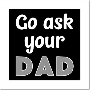 Go Ask Your Dad Posters and Art